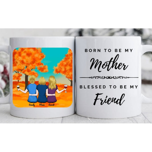 Mom & 2 Daughters - Autumn - Born To Be My Mother Blessed To Be My Friend
