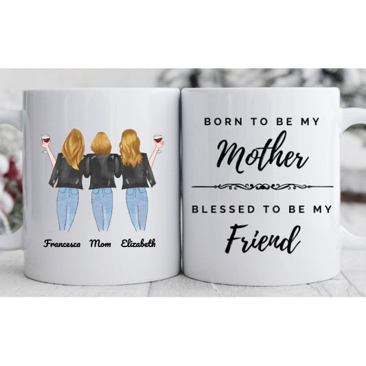 Mom & 2 Daughters - Best Friends Jackets - Born To Be My Mother Blessed To Be My Friend